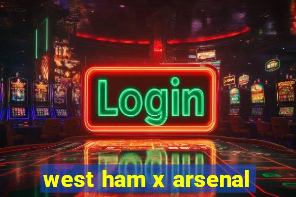 west ham x arsenal